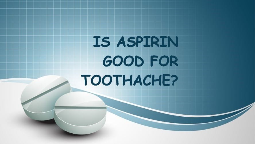 Is Aspirin Good for Toothache? Anketör